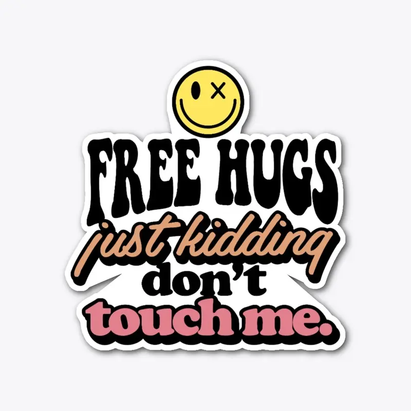 Free Hugs Just Kidding